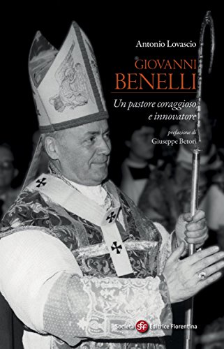 Giovanni Benelli. Un pastore coraggioso e innovatore: 15 (Pietra di paragone) (Italian Edition)