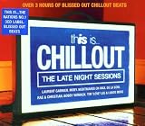 This Is Chill Out: the Late Night Session