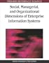 Social, Managerial, and Organizational Dimensions of Enterprise Information Systems (Premier Reference Source)