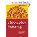 Chinesisches Horoskop. Sich selbst und andere besser verstehen