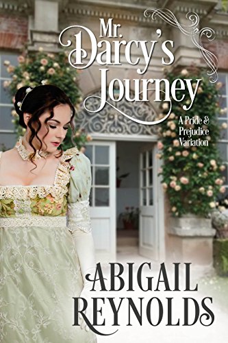 Mr. Darcy's Journey: A Pride & Prejudice Variation