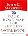 Your Road Map For Success Workbook: You Can Get There From Here
