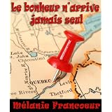 Le bonheur n'arrive jamais seul (French Edition) ~ M�lanie Francoeur