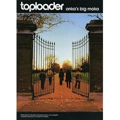 Toploader - "Onka's Big Moka"