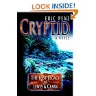 Click here to buy Cryptid: The Lost Legacy of Lewis and Clark by  Eric Penz.