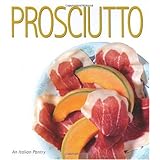 Prosciutto (The Italian Pantry) (Italian Pantry Collection)