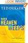 When Heaven Weeps  (Martyr's Song, Book 2)