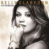 Stronger ~ Kelly Clarkson