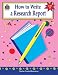 How to Write a Research Report, Grades 6-8