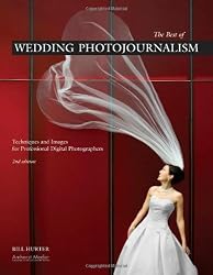 The Best of Wedding Photojournalism: Techniques and Images for Professional Digital Photographers, 2nd Edition