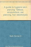 A guide to hygienic skin piercing : tattoos, acupuncture, ear piercing, hair electrolysis