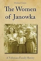 The Women of Janowka: A Volhynian Family History
