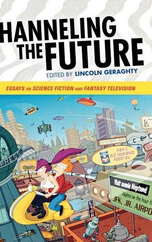 Channeling the Future: Essays on Science Fiction and Fantasy TelevisionFrom Scarecrow Press