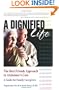 A Dignified Life: The Best Friends Approach to Alzheimer's Care, A Guide for Family Caregivers