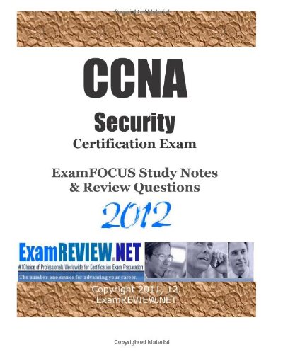 CCNA Security Certification Exam ExamFOCUS Study Notes & Review Questions 2012: Building your Cisco exam readiness