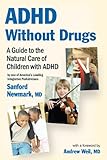 ADHD Without Drugs - A Guide to the Natural Care of Children with ADHD ~ By One of America's Leading Integrative Pediatricians