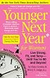 Younger Next Year for Women: Live Strong, Fit, and Sexy - Until You're 80 and Beyond