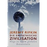 Die empathische Zivilisation: Wege zu einem globalen Bewusstseinvon "Jeremy Rifkin"
