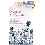Drugs in Afghanistan: Opium, Outlaws and Scorpion Tales