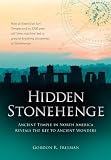 Hidden Stonehenge: Ancient Temple in North America Reveals the Key to Ancient Wonders