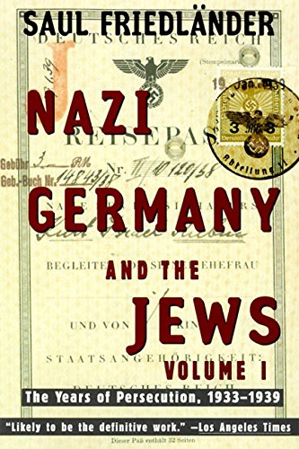 Nazi Germany and the Jews: Volume 1: The Years of Persecution 1933-1939, by Saul Friedlander