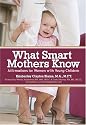 What Smart Mothers Know: Affirmations For Women With Young Children