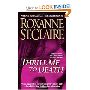 Thrill Me to Death (The Bullet Catchers, Book 2) Roxanne St. Claire