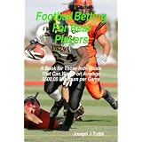 Football Betting For Real Players: A Book For Those Individuals That Can Wager On Average $500.00 Minimum Per Game (Volume 4) ~ Joseph J. Tuttle