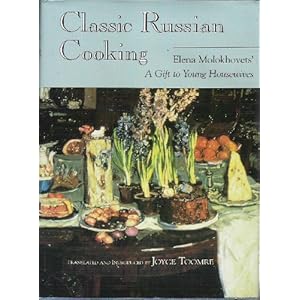 Classic Russian Cooking: Elena Molokhovets' a Gift to Young Housewives (Indiana-Michigan Series in Russian & East European Studies)