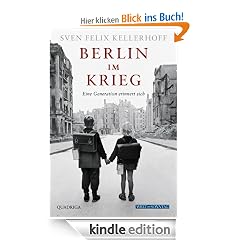 Berlin im Krieg: Eine Generation erinnert sich