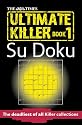 The "Times" Ultimate Killer Su Doku: The Deadliest of All Killer Su Dokus