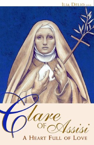 Clare of Assisi: A Heart Full of Love