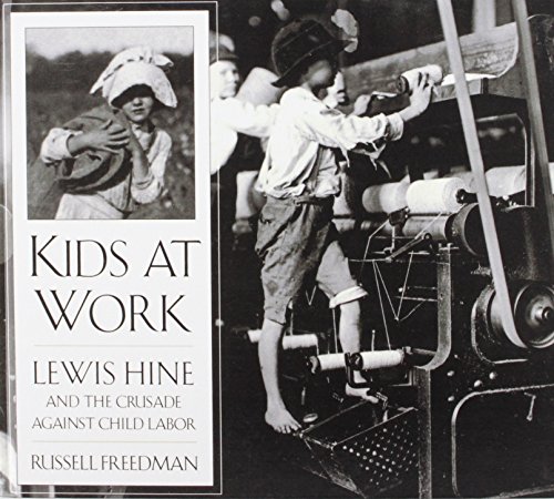 kids at work lewis hine and the crusade against child labor