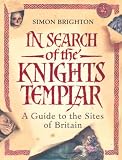 In Search of the Knights Templar: A Guide to the Sites in Britain