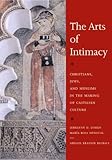 The Arts of Intimacy: Christians, Jews and Muslims in the Making of Castilian Culture