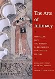 The Arts of Intimacy: Christians, Jews, and Muslims in the Making of Castilian Culture (Council on Foreign Relations Book Seri): Christians, Jews, and ... (Council on Foreign Relations Book Seri)