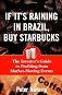 If It's Raining in Brazil, Buy Starbucks