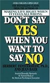 Don't Say Yes When You Want to Say No: Making Life Right When It Feels All Wrong
