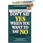 Don't Say Yes When You Want to Say No: Making Life Right When It Feels All Wrong