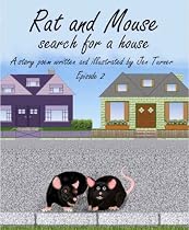Click to Download Free Kindle Book -> Rat and Mouse Search for a House (Episode 2 of The Adventures of Rat and Mouse)