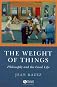 Weight of Things: Philosophy and the Good Life