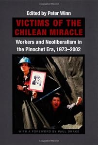 Image of Victims of the Chilean Miracle: Workers and Neoliberalism in the Pinochet Era, 1973–2002