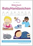 Bilderbuch der BabyHandzeichen - Gemeinsam die Babyzeichensprache entdecken und erlernen