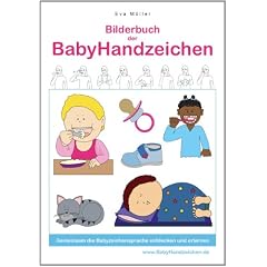 Bilderbuch der BabyHandzeichen - Gemeinsam die Babyzeichensprache entdecken und erlernen