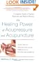 Healing Power Of Acupressure and Acupuncture (Avery Health Guides)