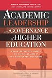 Academic Leadership and Governance of Higher Education: A Guide for Trustees, Leaders, and Aspiring Leaders of Two- and Four-Year Institutions