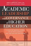 Academic leadership and governance of higher education : a guide for trustees, leaders, and aspiring leaders of two- and four-year institutions