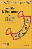 Nutrition du bien-portant : Bases nutritionnelles de la di�t�tique