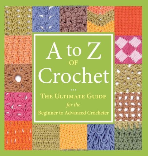 A to Z of Crochet: The Ultimate Guide for the Beginner to Advanced Crocheter by Martingale (May 11,2010)