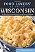 Food Lovers' Guide to® Wisconsin: The Best Restaurants, Markets & Local Culinary Offerings (Food Lovers' Series)